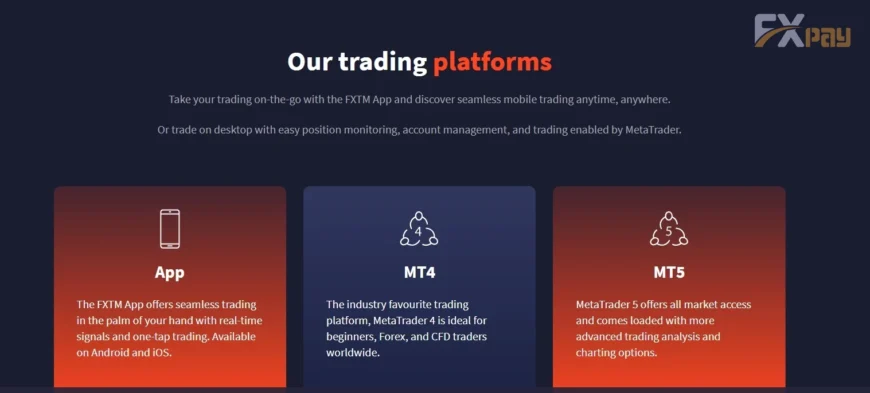 پلتفرمهای معاملاتی بروکر FXTM شامل اپلیکیشن اختصاصی موبایل، متاتریدر ۴ (MT4) و متاتریدر ۵ (MT5) برای معاملهگران فارکس.
